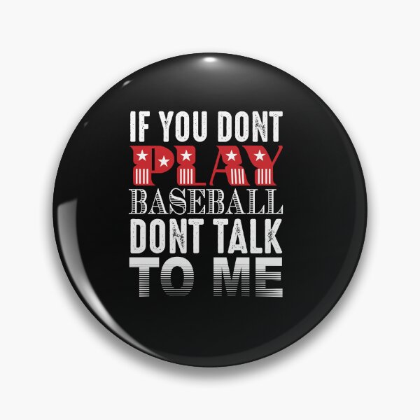 Item preview, if you dont play baseball, baseball gift designed and sold by lapolonaise.