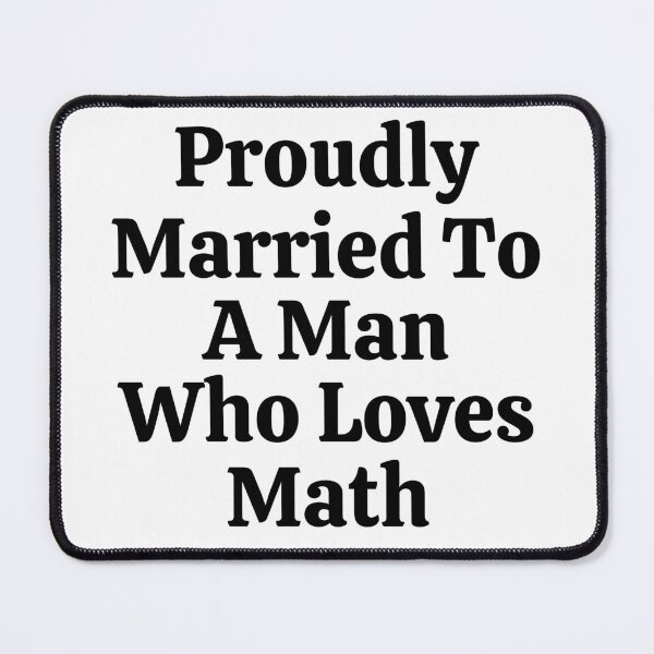 Item preview, Proudly Married To A Man Who Loves Math - Funny Math  designed and sold by usaworld.
