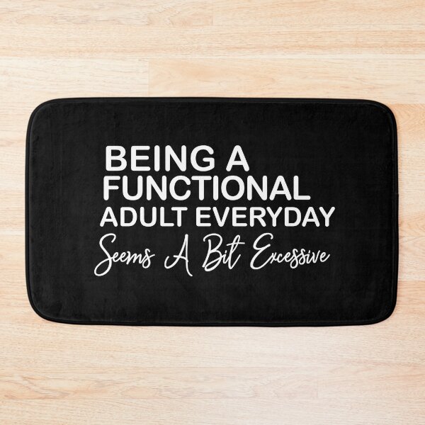 Item preview, Being A Functional Adult Everyday Seems A Bit Excessive , Day Drinking , Sarcastic , Funny Womens  designed and sold by Every Pet  Shirts.