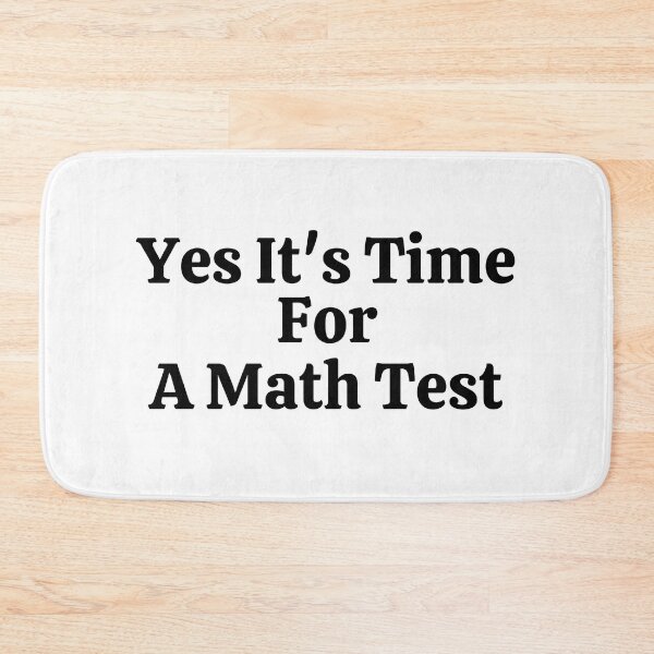 Item preview, Yes It's Time For A Math Test - Funny Math  designed and sold by usaworld.