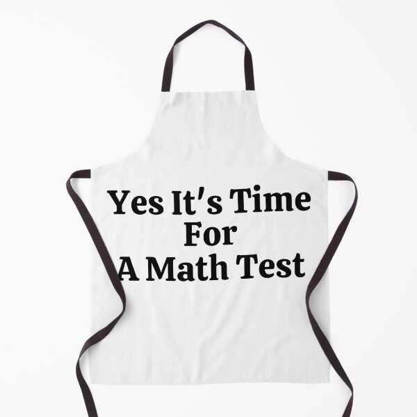 Item preview, Yes It's Time For A Math Test - Funny Math  designed and sold by usaworld.