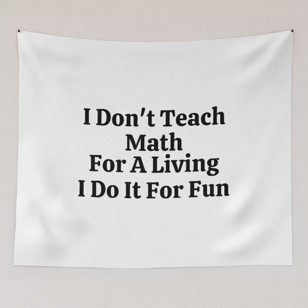 Item preview, I Don't Teach Math For A Living I Do It For Fun - Funny Math  designed and sold by usaworld.