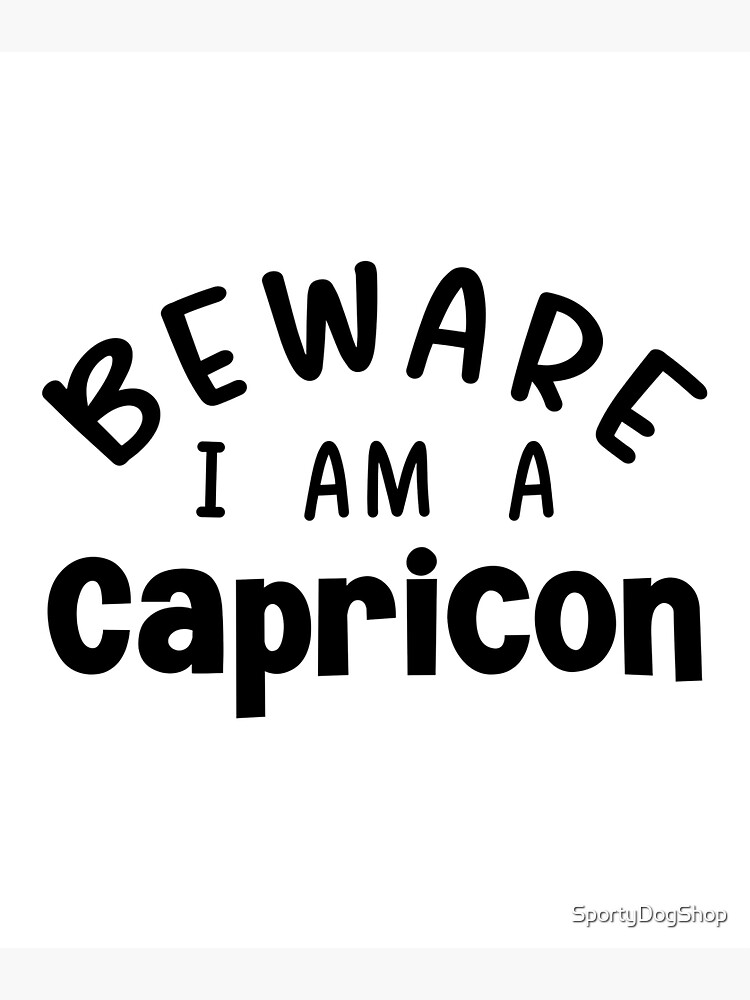 I Am A Capricorn My Sign Is Capricorn Sticker