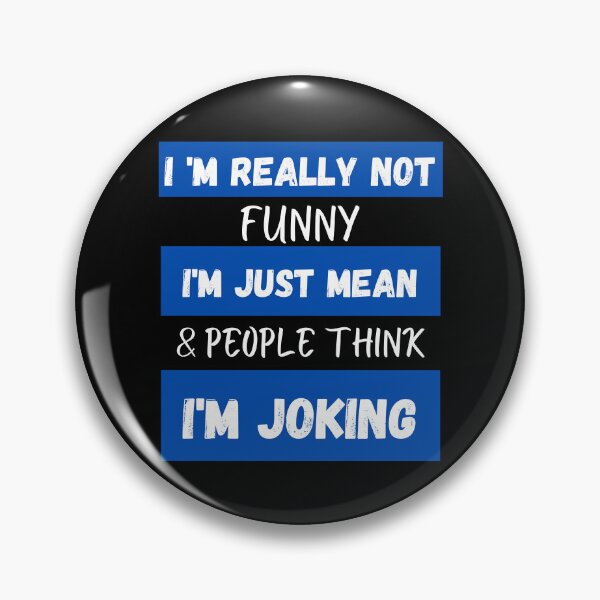 Item preview, I 'm Really Not Funny , I'm Just Mean &, People Think I'm Joking designed and sold by AMERZAGUE DESIGN.
