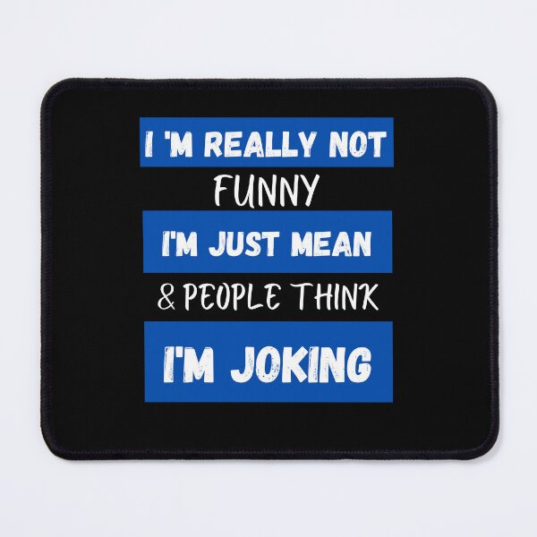 Item preview, I 'm Really Not Funny , I'm Just Mean &, People Think I'm Joking designed and sold by AMERZAGUE DESIGN.