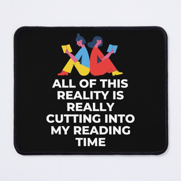 Item preview, All Of This Reality Is Really Cutting Into My Reading Time designed and sold by AliSupply.