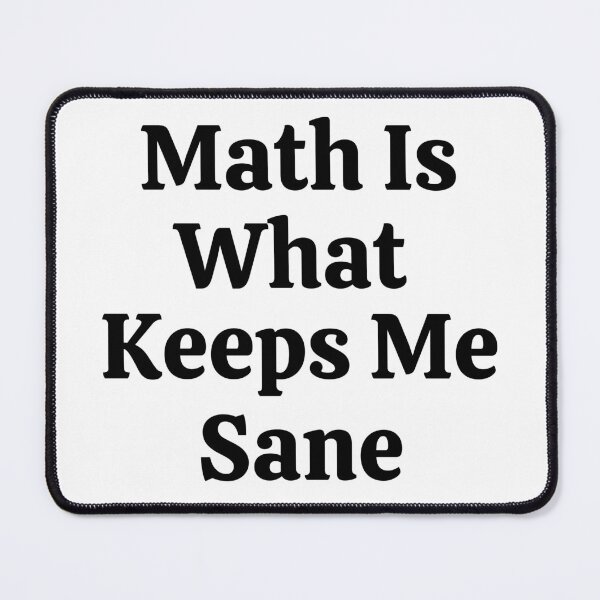 Item preview, Math Is What Keeps Me Sane - Funny Math  designed and sold by usaworld.