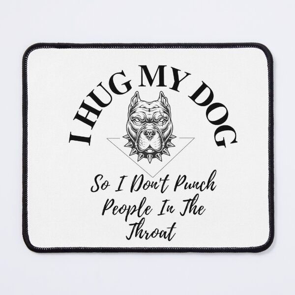 Item preview, I Hug My Dog So I Don't Punch People In The Throat designed and sold by dngr shop.