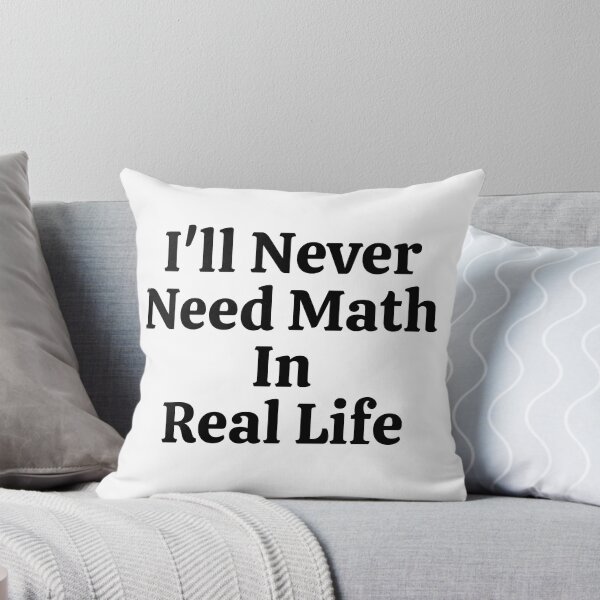 Item preview, I'll Never Need Math In Real Life - Funny Math  designed and sold by usaworld.