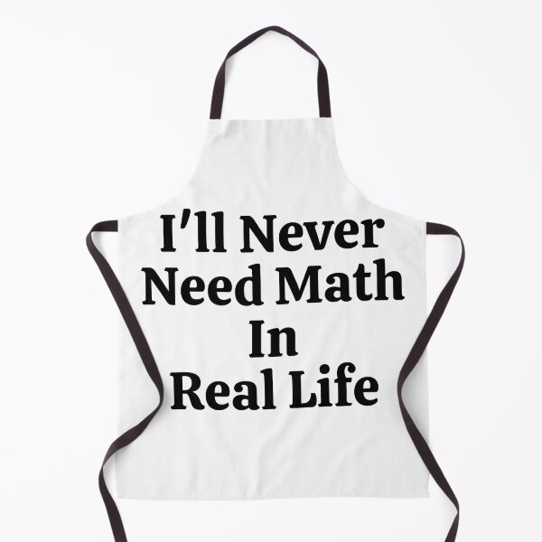 Item preview, I'll Never Need Math In Real Life - Funny Math  designed and sold by usaworld.