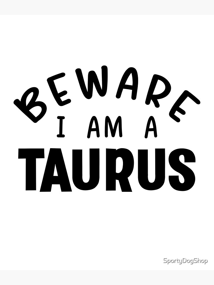 I Am A Taurus My Sign Is Taurus Sticker