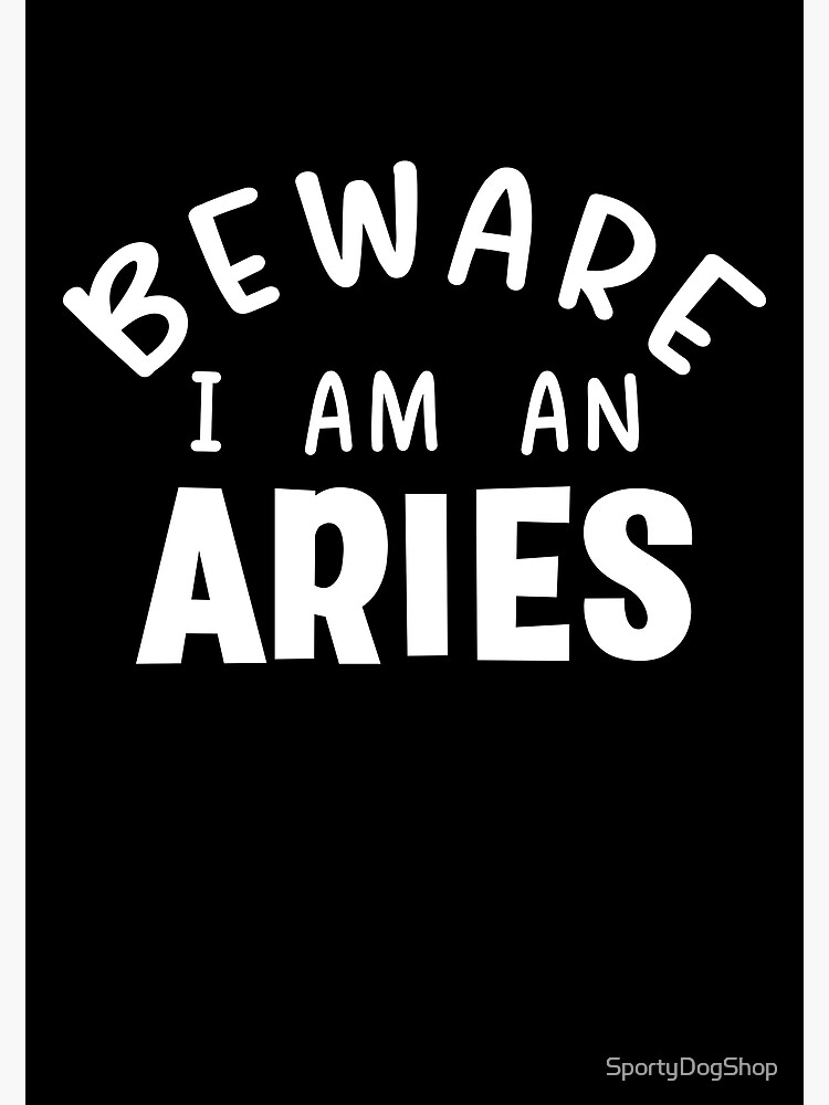 I Am An Aries My Sign Is Aries