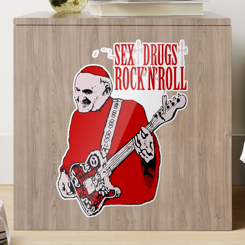 Sex, Drugs and Rock N Roll pope