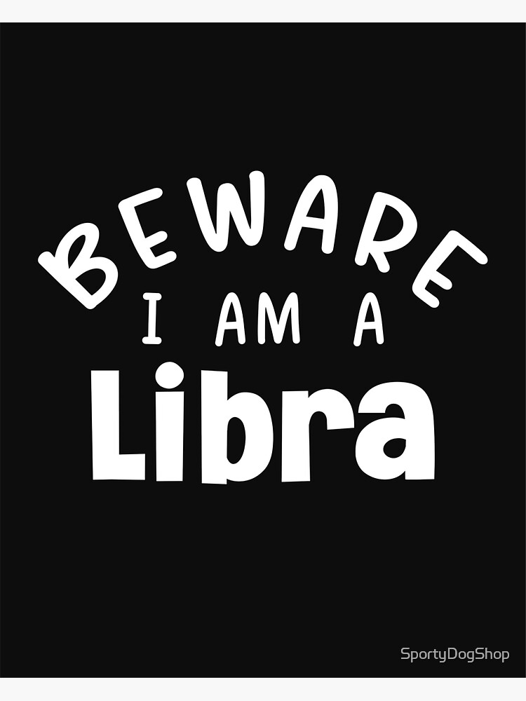 I Am A Libra My Sign Is Libra