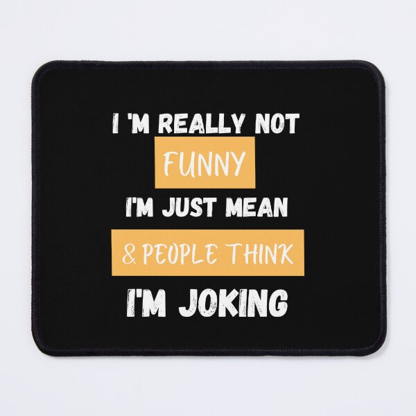Item preview, I 'm Really Not Funny , I'm Just Mean &, People Think I'm Joking designed and sold by AMERZAGUE DESIGN.