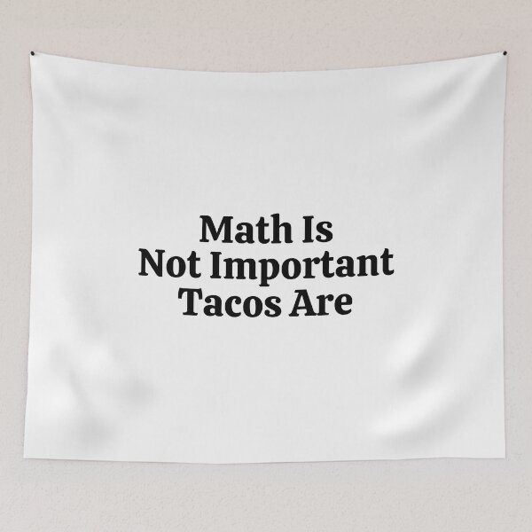 Item preview, Math Is Not Important Tacos Are - Funny Math  designed and sold by usaworld.