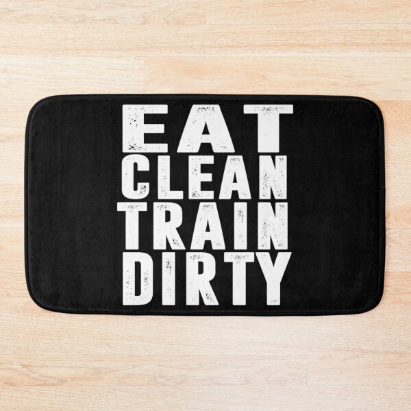 Item preview, Eat Clean Train Dirty designed and sold by mrainstream.