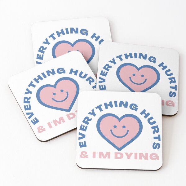 Item preview, Everything Hurts and I'm Dying designed and sold by bridglet.