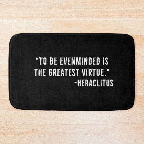 Item preview, Evenminded , Greatest Virtue - Heraclitus Quote designed and sold by PhilosophyWear.