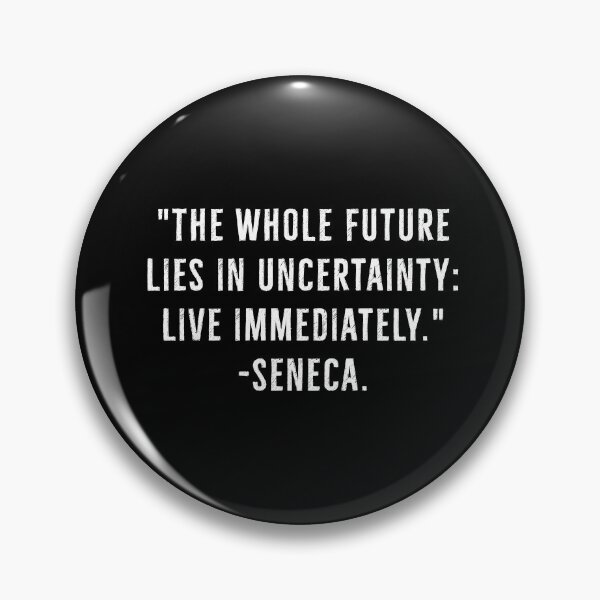 Item preview, Future Is Uncertain, Live Immediately - Seneca Quote designed and sold by PhilosophyWear.