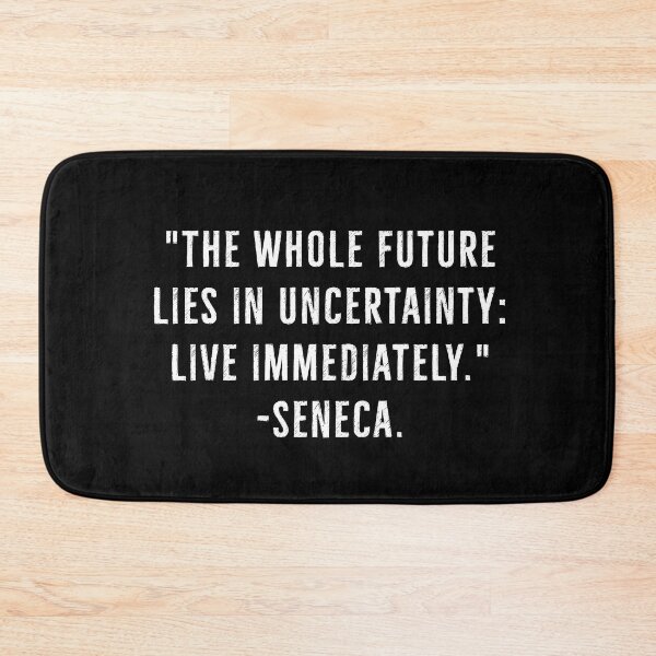 Item preview, Future Is Uncertain, Live Immediately - Seneca Quote designed and sold by PhilosophyWear.
