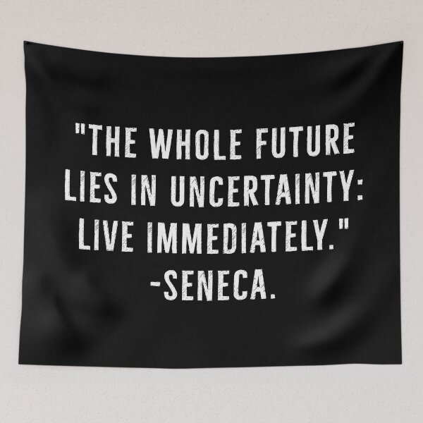 Item preview, Future Is Uncertain, Live Immediately - Seneca Quote designed and sold by PhilosophyWear.