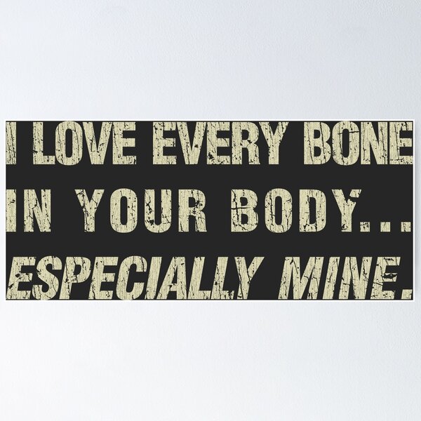 I Love Every Bone in Your Body Especially Mine. 1979 Poster