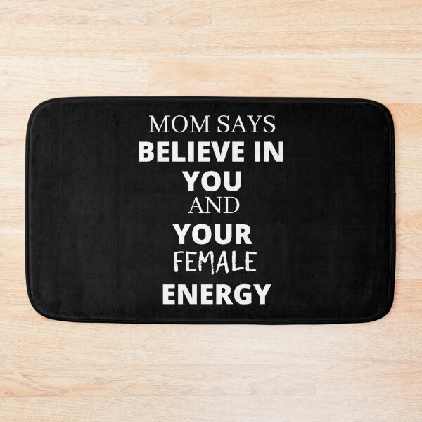 Item preview, mom says believe in your female energy essential . women power, mom , girl Essential . designed and sold by holzeztcoull.