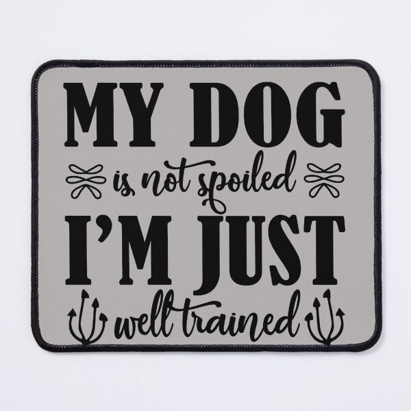 Item preview, my dog is not spoiled i'm just well trained dog lover puppy designed and sold by NAZIMNADIR.