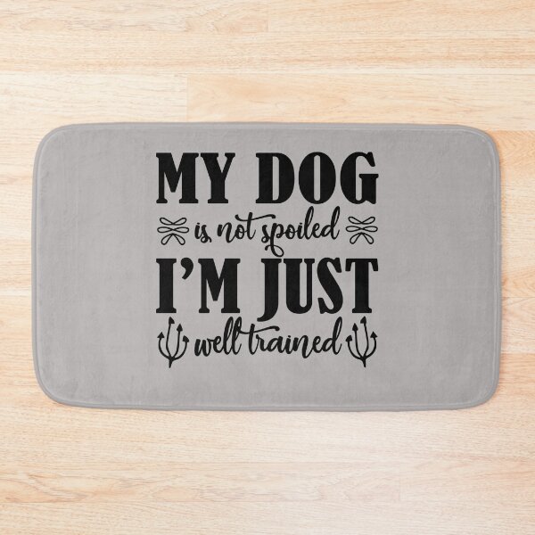 Item preview, my dog is not spoiled i'm just well trained dog lover puppy  designed and sold by NAZIMNADIR.