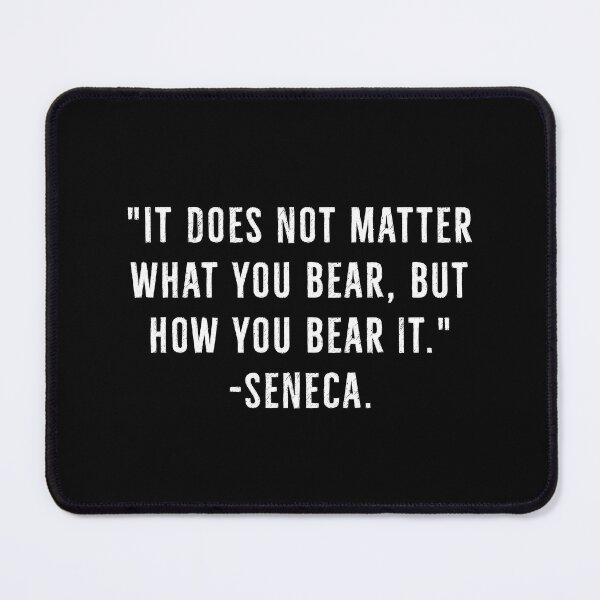 Item preview, How You Bear It Matters | Seneca Quotes designed and sold by PhilosophyWear.