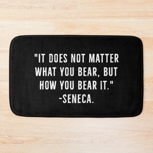 Item preview, How You Bear It Matters | Seneca Quotes designed and sold by PhilosophyWear.