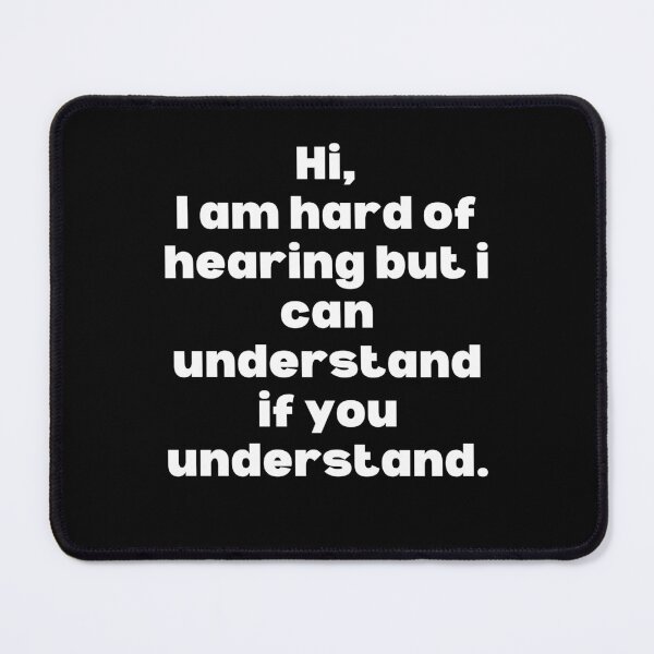 Item preview, Hard of Hearing Support, Hearing Loss quote, Hearing impaired awareness, Hearing aid, Deaf, sign language ASL, Hard of hearing Gift designed and sold by ILLTOOCHILL.