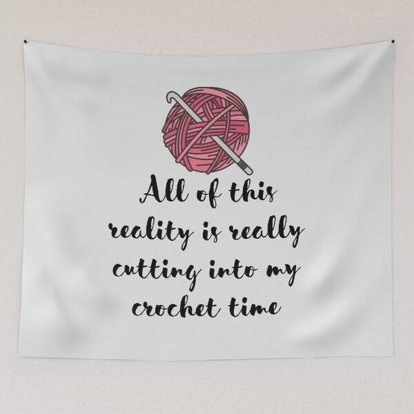 Item preview, All Of This Reality Is Really Cutting Into My Crochet Time designed and sold by AliSupply.
