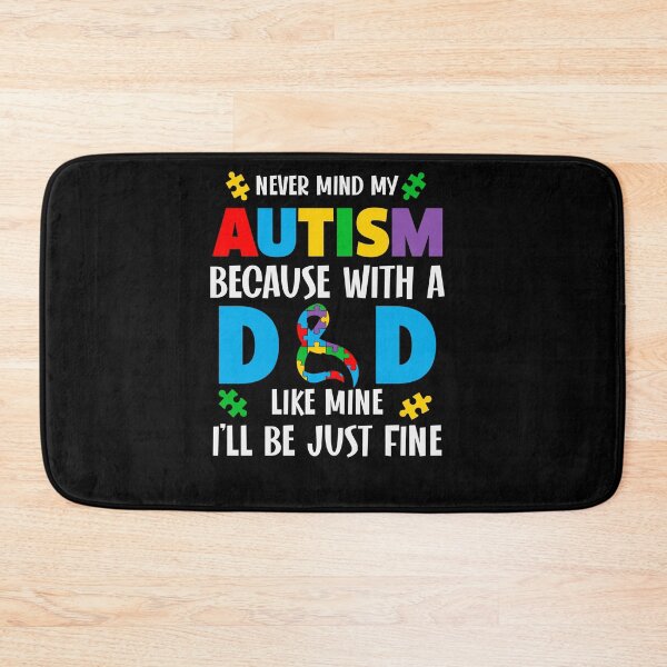 Item preview, Never Mind My Autism Because With A Dad Like Mine I'll Be Just Fine Autism Dad Awareness designed and sold by AlexaTees.