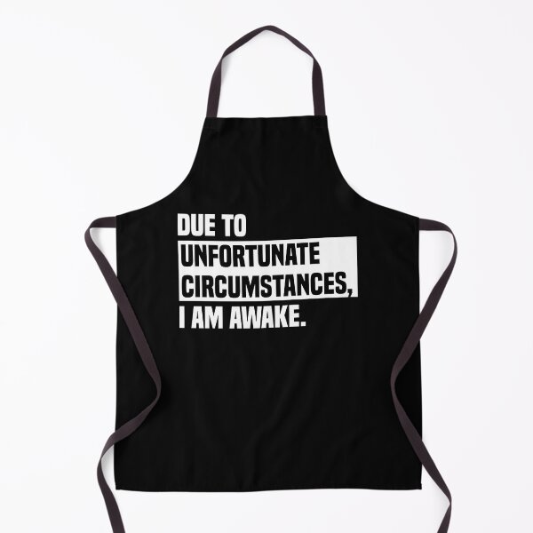 Item preview, Due to unfortunate circumstances, I am awake. designed and sold by AuthenticKick.