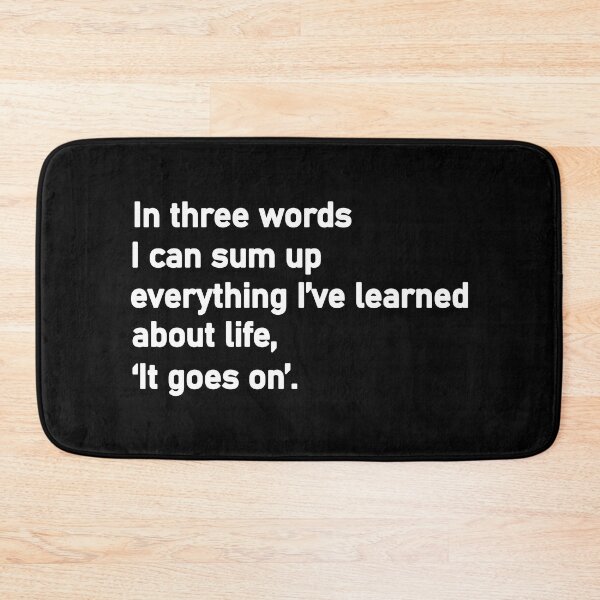 Item preview, In three words I can sum up everything I’ve learned about life, It goes on designed and sold by Housestore.