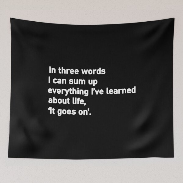 Item preview, In three words I can sum up everything I’ve learned about life, It goes on designed and sold by Housestore.