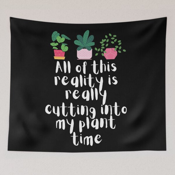 Item preview, All Of This Reality Is Really Cutting Into My Plant Time designed and sold by AliSupply.