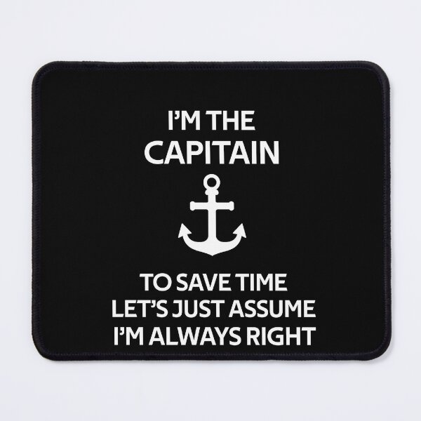Item preview, I'm The Captain To Save Time Let's Just Assume I'm Always Right designed and sold by rachidhaz.