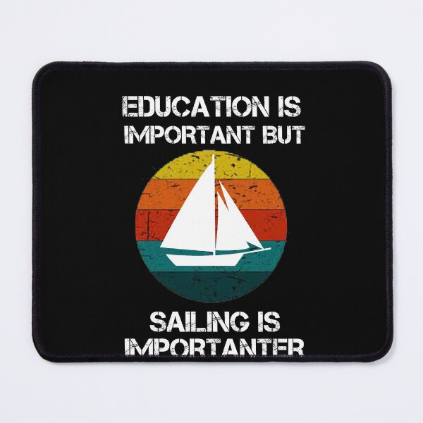 Item preview, Education Is Important But Sailing Is Importanter Sailboat designed and sold by rachidhaz.