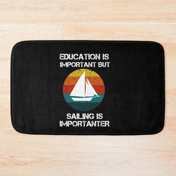Item preview, Education Is Important But Sailing Is Importanter Sailboat designed and sold by rachidhaz.