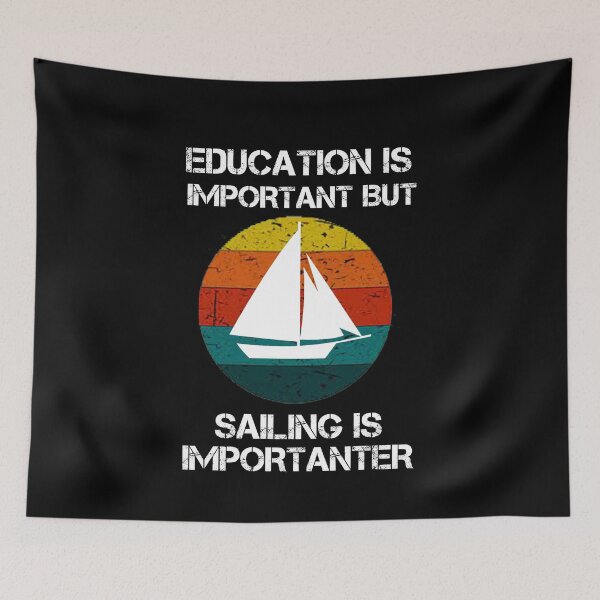 Item preview, Education Is Important But Sailing Is Importanter Sailboat designed and sold by rachidhaz.