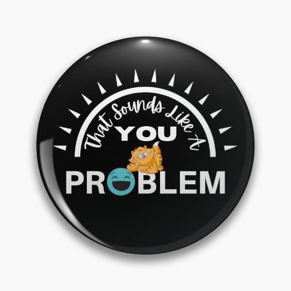 Item preview, That Sounds Like A You Problem Funny Cat designed and sold by cadillacmt.