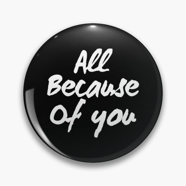 Item preview, All Because Of You designed and sold by RiseandShineTee.