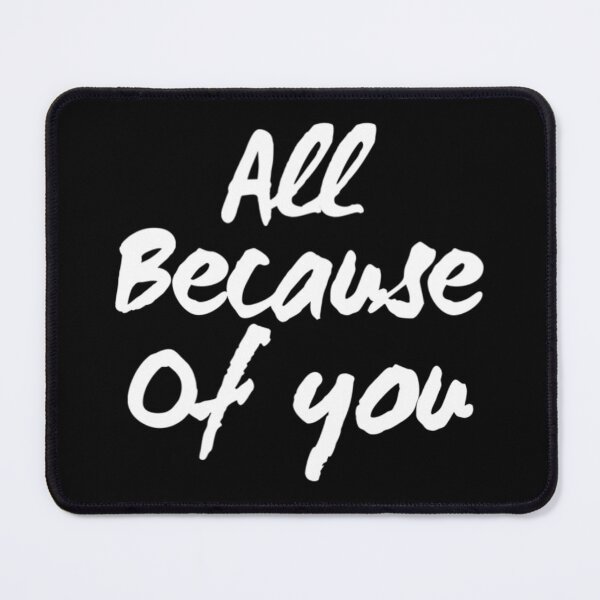 Item preview, All Because Of You designed and sold by RiseandShineTee.