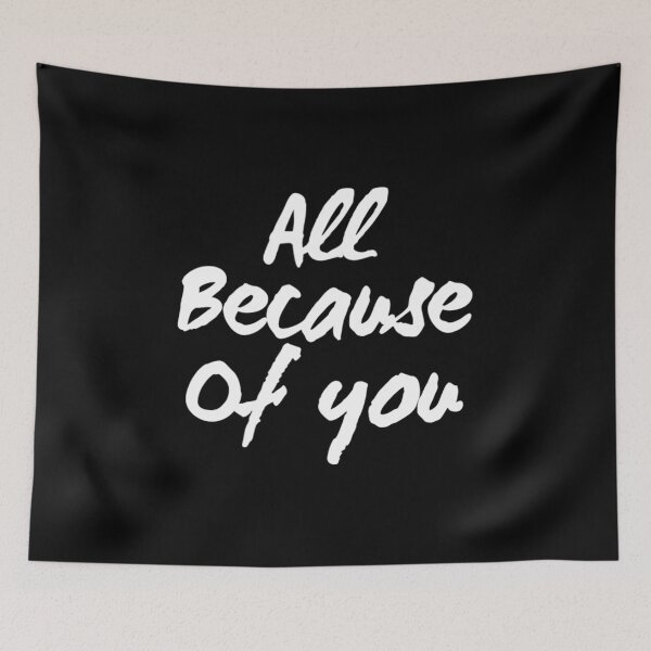 Item preview, All Because Of You designed and sold by RiseandShineTee.