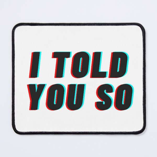 Item preview, I Told You So designed and sold by qartet.