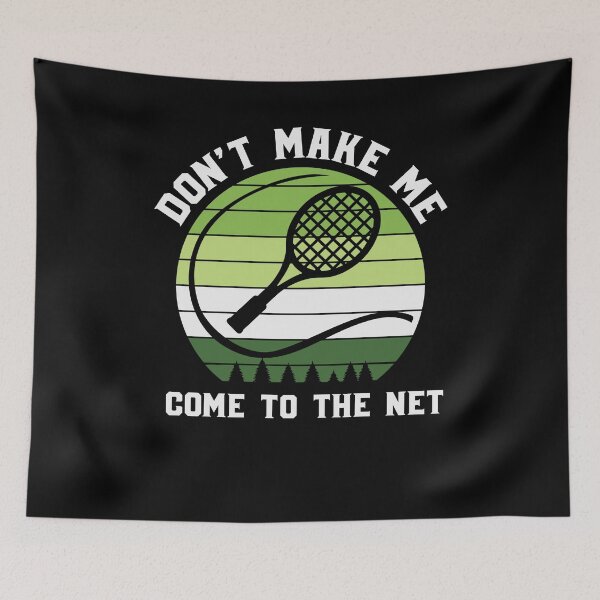Item preview, Don't Make Me Come To The Net Funny Tennis Player Coach designed and sold by AlexaTees.
