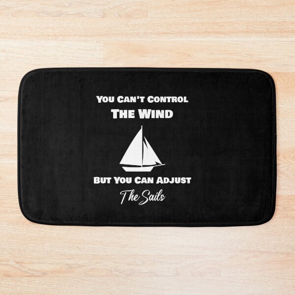 Item preview, You Can't Control The Wind But You Can Adjust The Sails designed and sold by rachidhaz.